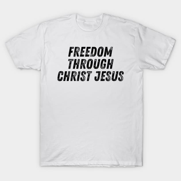 Freedom Through Christ Jesus Christian Quote T-Shirt by Art-Jiyuu